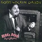 Big Joe Maher -- Good Rockin Daddy